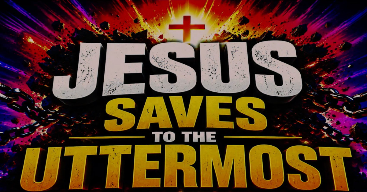 Jesus Saves to the Uttermost